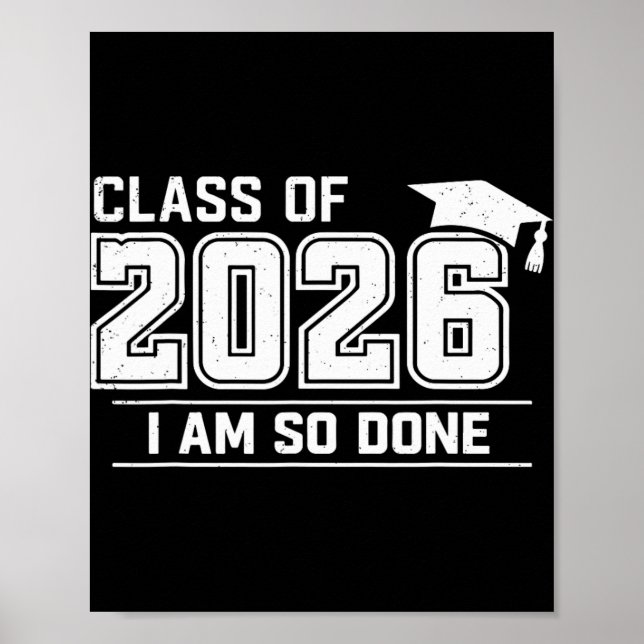 Graduation Cl Of 2026 I Am So Done Grad Student  Poster (Front)