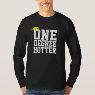 Graduation College University One Degree Hotter T-Shirt