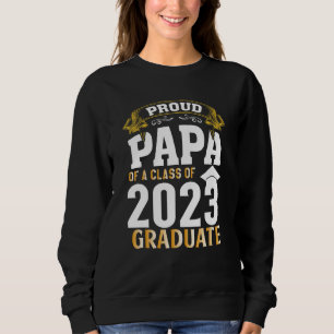Graduation for Daddy Proud Papa of a 2023 Senior Sweatshirt