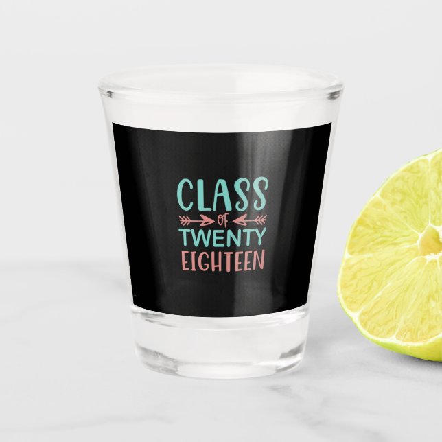 Graduation Gift | Class Of Twenty Eighteen Shot Glass (Front)