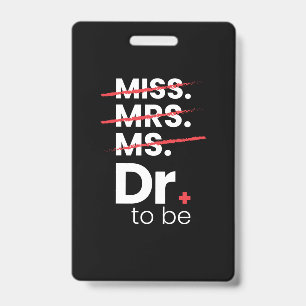 Graduation Gift   Doctor To Be ID Badge
