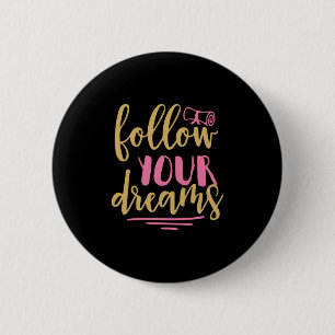 Graduation Gift Follow Your Dream 6 Cm Round Badge
