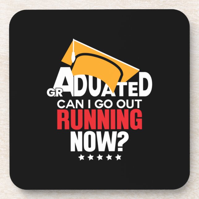 Graduation Gift Graduated Can I Go Out Running Now Coaster (Front)
