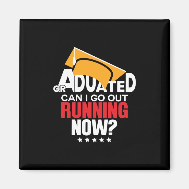Graduation Gift Graduated Can I Go Out Running Now Magnet (Front)