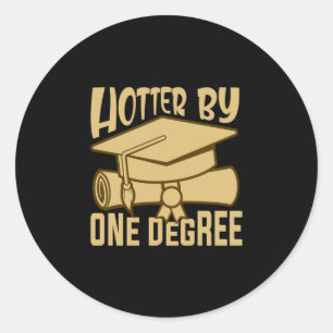 Graduation Gift   Hotter By One Degree Classic Round Sticker