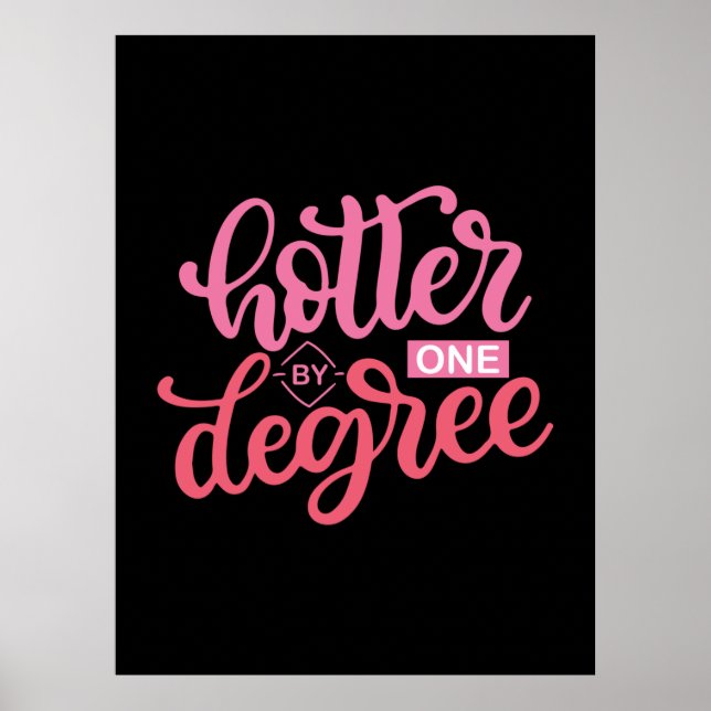Graduation Gift | Hotter By One Degree Poster (Front)