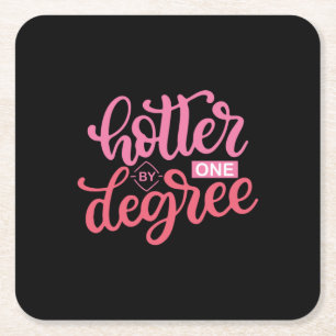 Graduation Gift Hotter By One Degree Square Paper Coaster