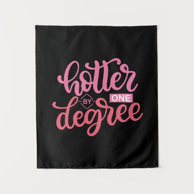 Graduation Gift | Hotter By One Degree Tapestry (Front)
