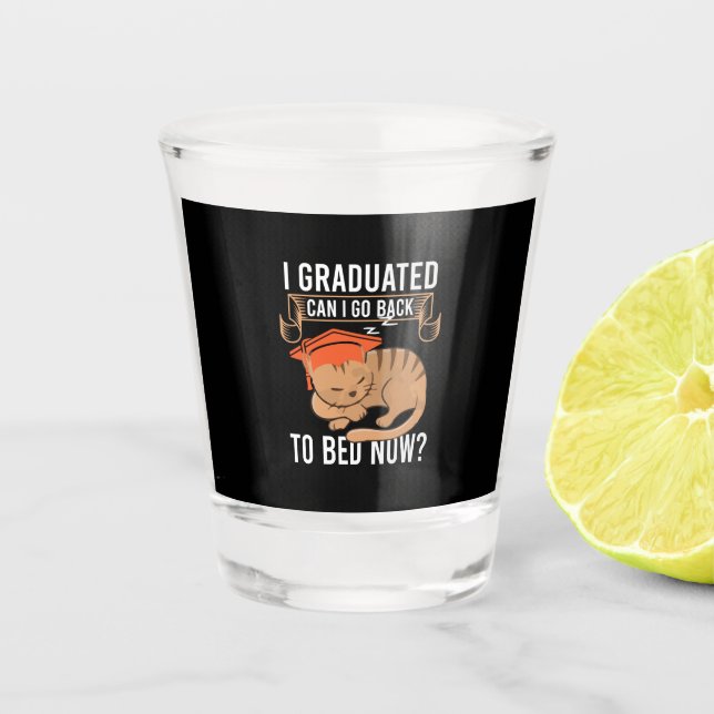 Graduation Gift | I Graduated Can I Go Back Shot Glass (Front)