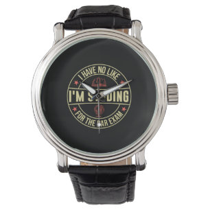 Graduation Gift I Have No Like I Am Studing Watch