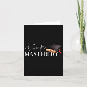 Graduation Gift My Daughter Mastered It!  Card