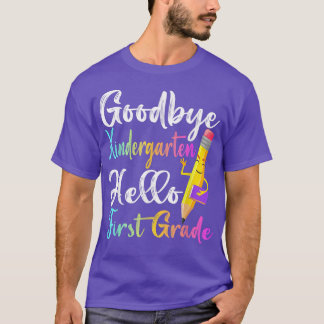 Graduation Gifts Goodbye Kindergarten Hello First T-Shirt