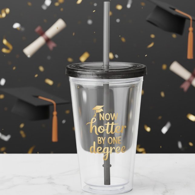 Graduation Gifts Now Hotter By One Degree Friends  Acrylic Tumbler (Creator Uploaded)