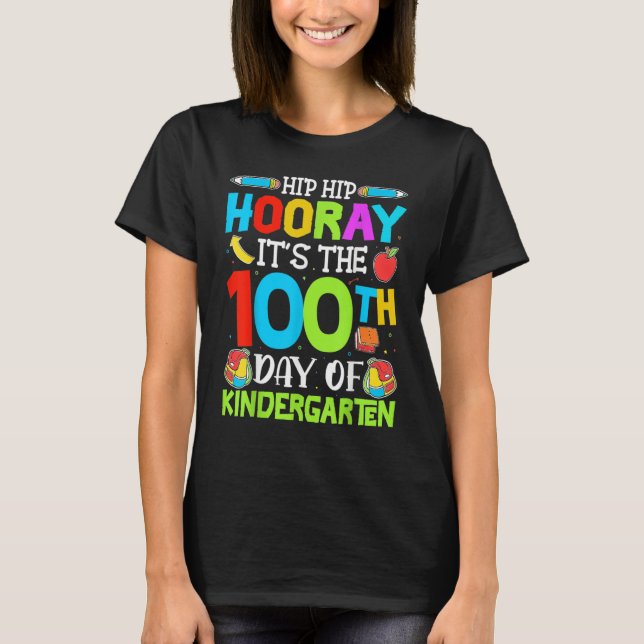 Graduation Hip Hip Hooray It's The 100th Day Of Ki T-Shirt (Front)