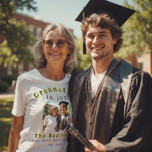 Graduation Is Just the Beginning   Proud Mom Quote T-Shirt