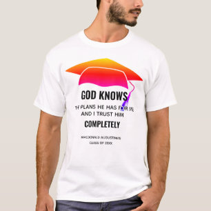 GRADUATION Jer 29:11 GOD KNOWS THE PLANS Custom T-Shirt