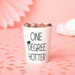 Graduation One Degree Hotter Funny College Masters Paper Cups