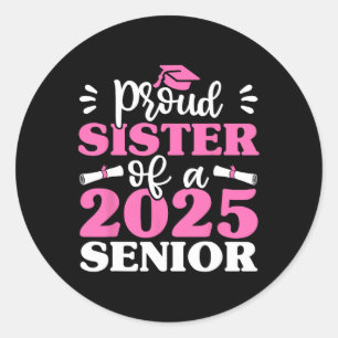 Graduation Proud Sister Of A 2025 Senior Shirt Cl  Classic Round Sticker