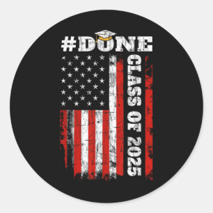 Graduation Shirt Design_ Done Cl Of 2025 With Us F Classic Round Sticker