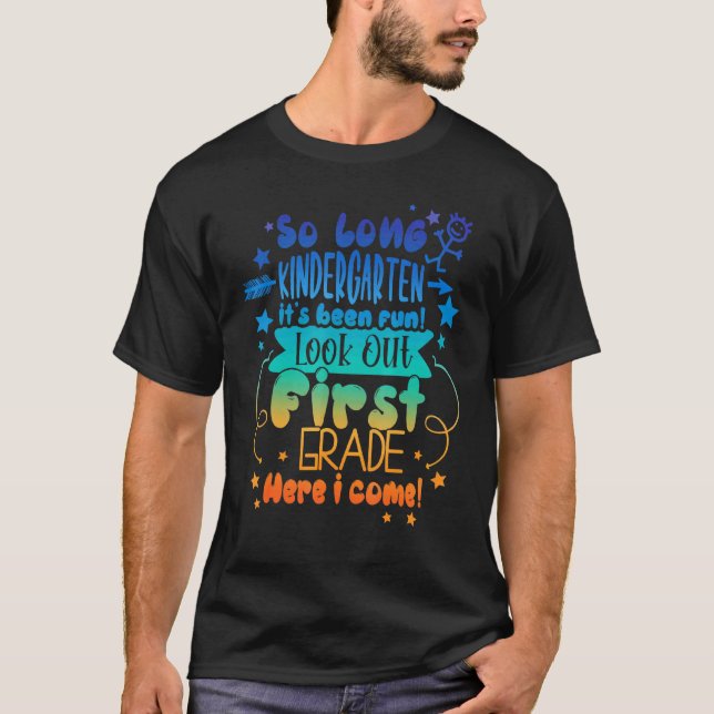 Graduation So Long Kindergarten First Grade Here I T-Shirt (Front)