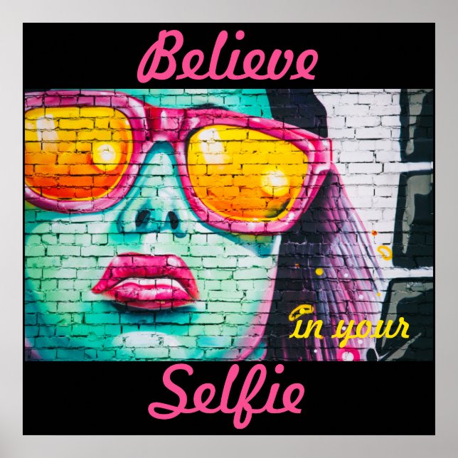 Graffiti Believe in Your Selfie Poster (Front)
