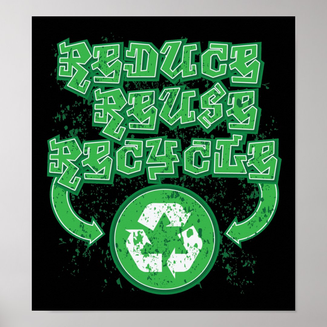 Graffiti Reduce Reuse Recycle Poster | Zazzle.co.nz