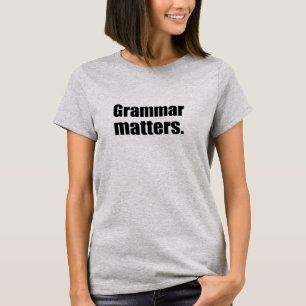 Grammar Matters   Language Skills T-Shirt