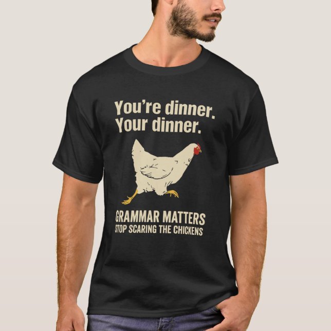Grammar Matters Stop Scaring The Chickens T-Shirt (Front)