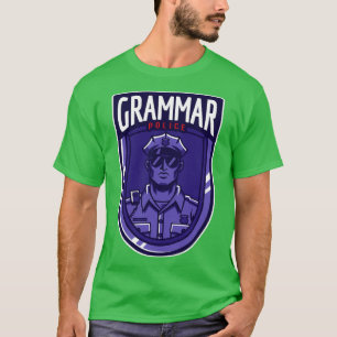 Grammar police badgepolice manteacher giftfunny te T-Shirt