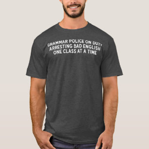 Grammar police on duty T-Shirt