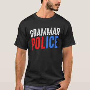 Grammar Police  Sarcasm Friends Laugh Correct Fami T-Shirt