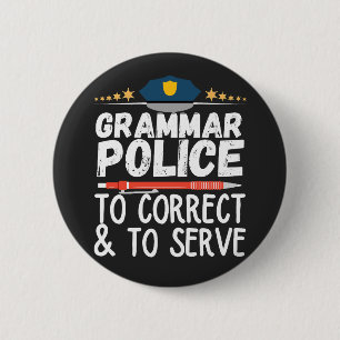 Grammar Police to Serve and Correct T-Shirt 6 Cm Round Badge