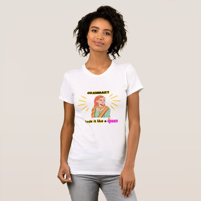 Grammar Queen! T-Shirt (Front Full)