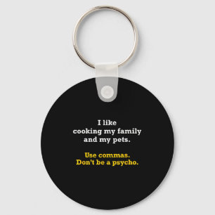 Grammar Shirt Use Commas Don't Be A Psycho Key Ring