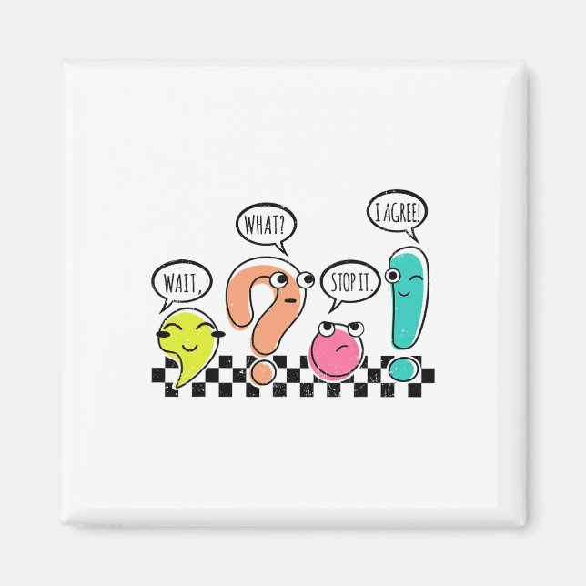 Grammar Teacher Wait What Stop It I Agree Punctuat Magnet (Front)