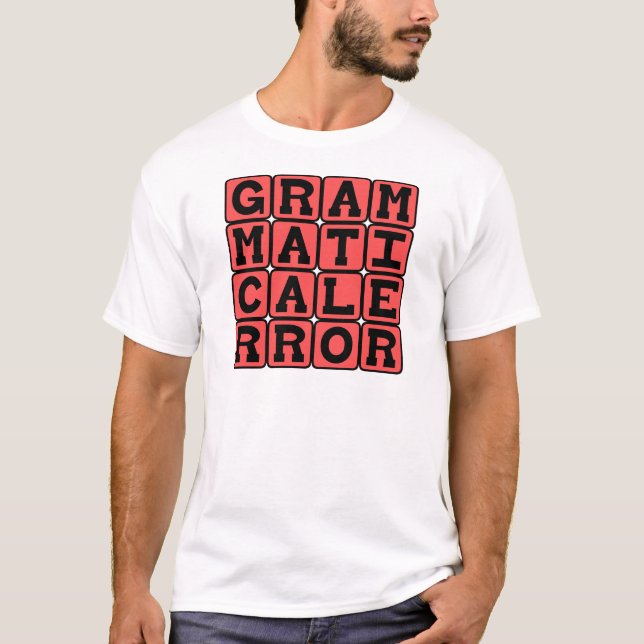 Grammatical Error, Grammar Mistake T-Shirt (Front)