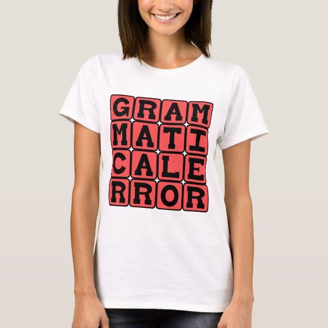 Grammatical Error, Grammar Mistake T-Shirt (Front)