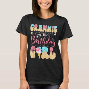 Grammie of The Birthday Girl Sweet Ice Cream Drip T-Shirt