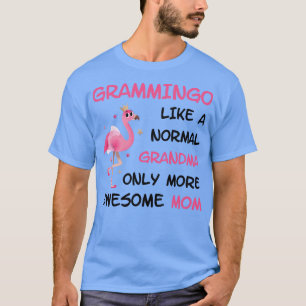 Grammingo like a normal grandma only more awesome  T-Shirt