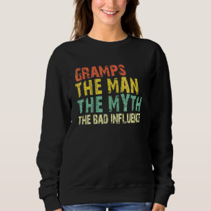 Gramps The Man The Myth The Bad Influence  Vintage Sweatshirt