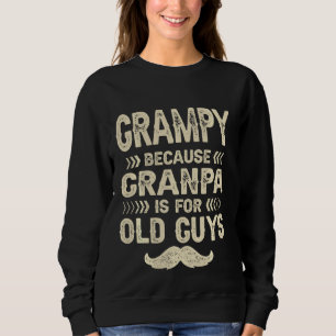 Grampy Because Grandpa Is For Old Guys Funny Dad F Sweatshirt