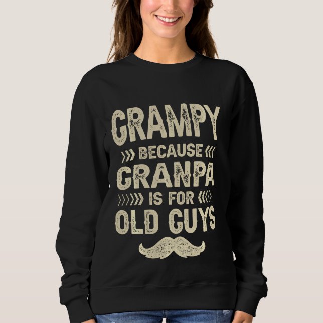 Grampy Because Grandpa Is For Old Guys Funny Dad F Sweatshirt (Front)
