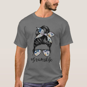 Grams Life Messy Hair Bun Floral Women Mother's Da T-Shirt