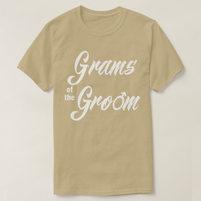 Grams Of Groom Wedding Party Funny Matching Bridal T-Shirt (Design Front)