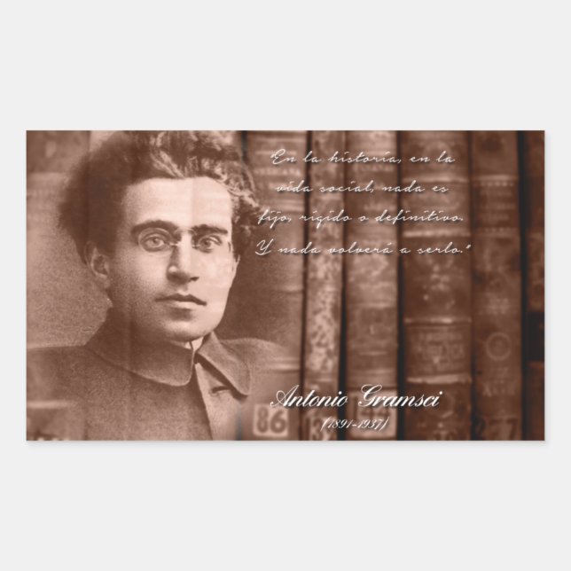 Gramsci - Nada será definitivo Rectangular Sticker (Front)