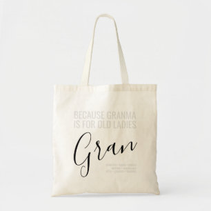 Gran - Grandma is for Old Ladies Grandkids Names Tote Bag