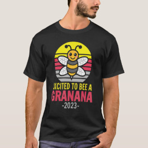 Granana 2023   Bee   Grandma   Excited To Be A Gra T-Shirt