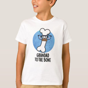 Grand Dad To The Bone Funny Grandpa Pun T-Shirt