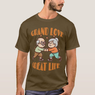 grand love great life - grandparents day T-Shirt