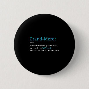 Grand-mere_ Funny Definition Noun - Another Term 6 Cm Round Badge
